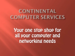 Continental Computer Services - your one stop shop for computer and networking needs